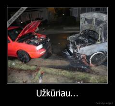 Užkūriau... - 