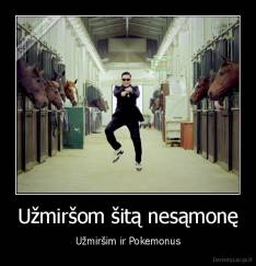 Užmiršom šitą nesąmonę - Užmiršim ir Pokemonus