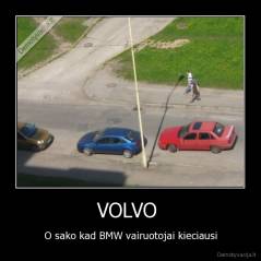 VOLVO  - O sako kad BMW vairuotojai kieciausi