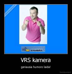 VRS kamera - geriausia humoro laida!