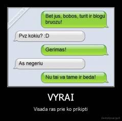 VYRAI - Visada ras prie ko prikipti