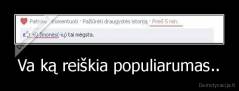 Va ką reiškia populiarumas.. - 