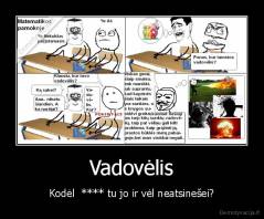 Vadovėlis - Kodėl  **** tu jo ir vėl neatsinešei?