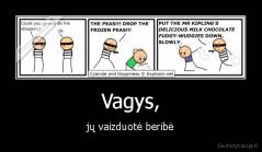 Vagys, - jų vaizduotė beribė