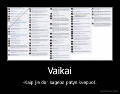 Vaikai - -Kaip jie dar sugeba patys kvepuot.