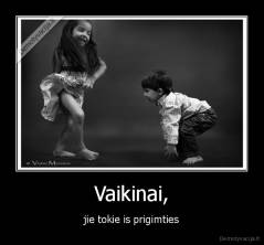 Vaikinai, - jie tokie is prigimties