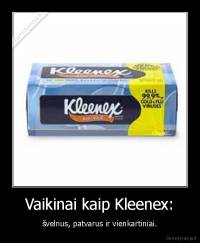 Vaikinai kaip Kleenex: - švelnus, patvarus ir vienkartiniai.