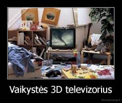 Vaikystės 3D televizorius - 