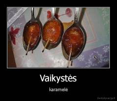 Vaikystės - karamelė