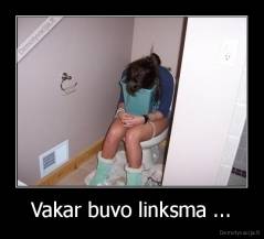 Vakar buvo linksma ... - 