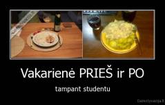 Vakarienė PRIEŠ ir PO - tampant studentu