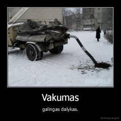 Vakumas - galingas dalykas.