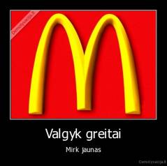 Valgyk greitai - Mirk jaunas