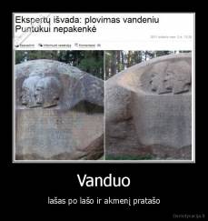 Vanduo - lašas po lašo ir akmenį pratašo