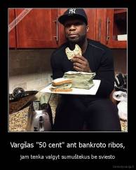 Vargšas "50 cent" ant bankroto ribos, - jam tenka valgyt sumuštekus be sviesto