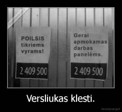 Versliukas klesti. - 