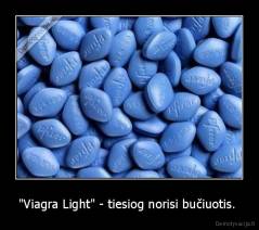 "Viagra Light" - tiesiog norisi bučiuotis.  - 