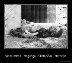 Viena mirtis - tragedija, tūkstančiai - statistika - 