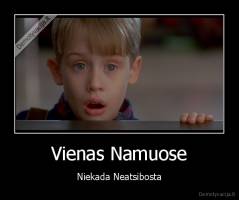 Vienas Namuose - Niekada Neatsibosta