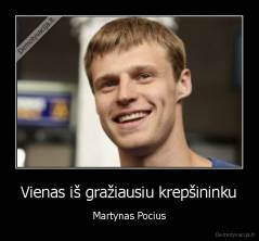 Vienas iš gražiausiu krepšininku - Martynas Pocius