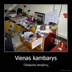 Vienas kambarys - Tūkstantis atradimų