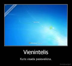 Vienintelis - Kuris visada pasisveikina.