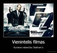 Vienintelis filmas - Kuriame nekenčiau Statham'o