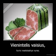 Vienintelis vaisius, - kurio neatsisakys vyras.