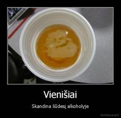 Vienišiai - Skandina liūdesį alkoholyje