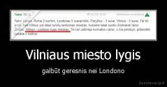 Vilniaus miesto lygis - galbūt geresnis nei Londono