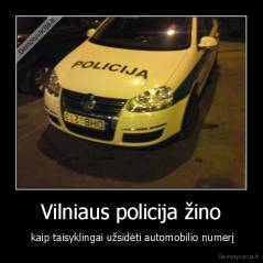 Vilniaus policija žino -  kaip taisyklingai užsidėti automobilio numerį