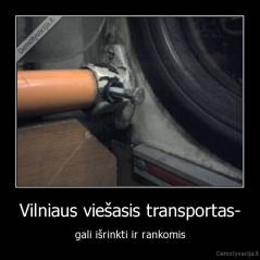 Vilniaus viešasis transportas- - gali išrinkti ir rankomis