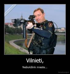 Vilnieti, - Nešiukšlink mieste...