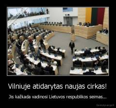 Vilniuje atidarytas naujas cirkas! - Jis kažkada vadinosi Lietuvos respublikos seimas...