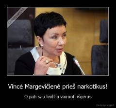 Vincė Margevičienė prieš narkotikus! - O pati sau leidžia vairuoti išgėrus