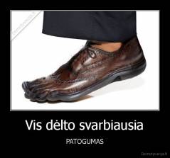 Vis dėlto svarbiausia - PATOGUMAS