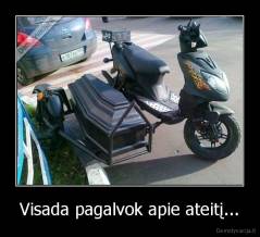 Visada pagalvok apie ateitį... - 