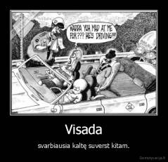 Visada - svarbiausia kaltę suverst kitam.