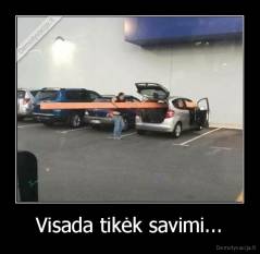 Visada tikėk savimi... - 