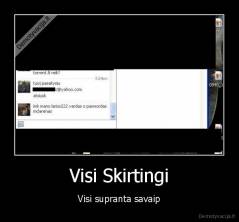 Visi Skirtingi - Visi supranta savaip