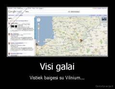 Visi galai - Vistiek baigesi su Vilnium...