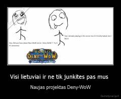 Visi lietuviai ir ne tik junkites pas mus  - Naujas projektas Deny-WoW