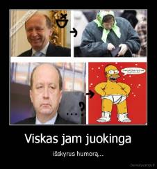 Viskas jam juokinga - išskyrus humorą...