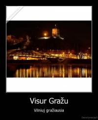 Visur Gražu - Vilniuj gražiausia