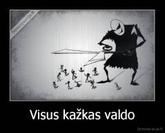 Visus kažkas valdo - 