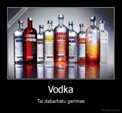 Vodka - Tai dabartistu gerimas
