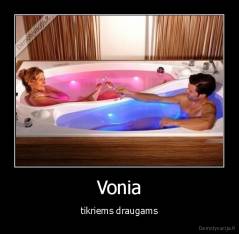 Vonia - tikriems draugams