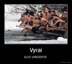 Vyrai - ALUS VANDENYJE 