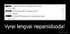 Vyrai lengvai neparsiduoda! - 