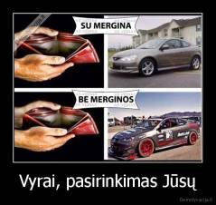 Vyrai, pasirinkimas Jūsų - 